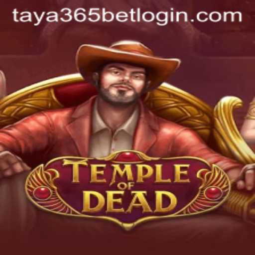 Exploring the Thrills of TempleofDead and Taya365 Bet Login