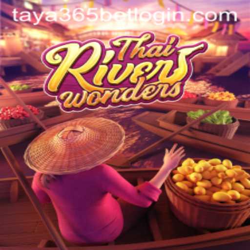 Exploring ThaiRiverWonders: An Engaging Adventure with Taya365 Bet Login